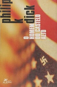 O Homem do Castelo Alto | Philip K. Dick 1 O homem do castelo alto