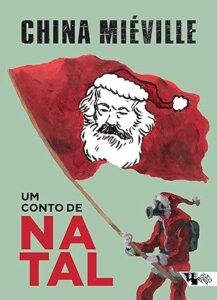 Um Conto de Natal | China Miéville 1 Um conto de natal por China Mieville
